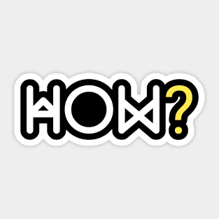 HOW? Sticker